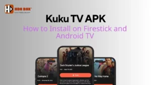 Kuku TV APK – How to Install on Firestick and Android TV